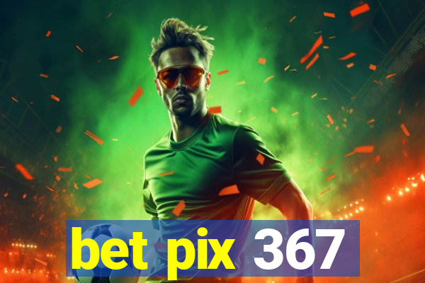bet pix 367